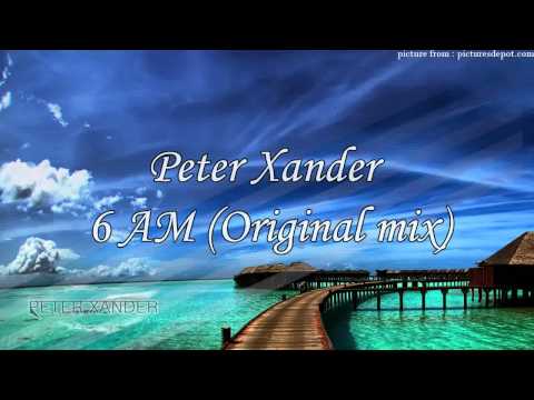 Peter Xander - 6 AM (Original mix)