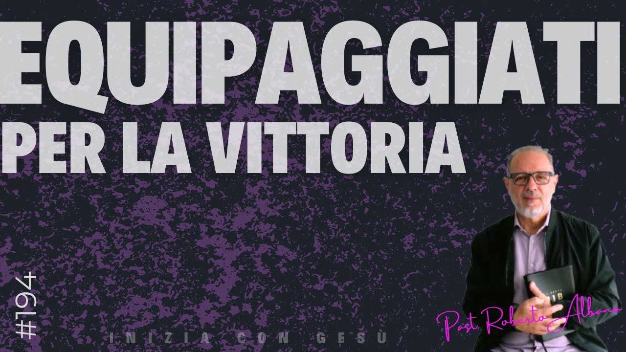 INIZIA CON GESÙ! - "Equipaggiati per la Vittoria"