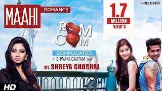 Maahi Full Video Song Shreya Ghoshal  Romance Comp
