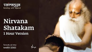 Nirvana Shatakam  1 Hour Version  Vairagya  Chants
