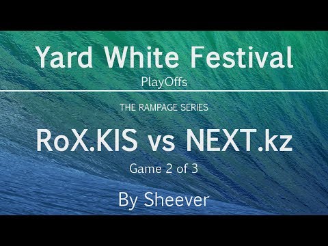 RoX.KIS vs NEXT.kz, game 2 - Yard White Festival