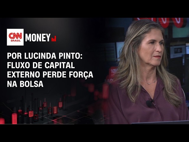 Por Lucinda Pinto: Fluxo de capital externo perde força na bolsa | FECHAMENTO DE MERCADO