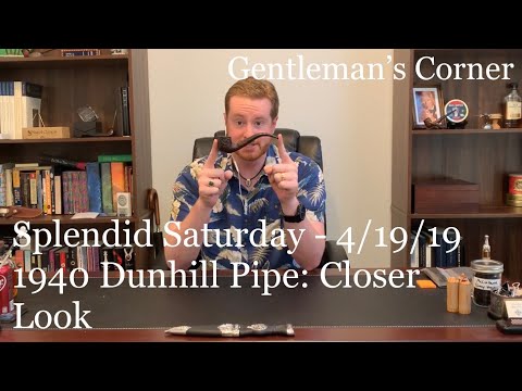 Splendid Saturday - 4/19/19 - 1940 Dunhill Pipe: Closer Look