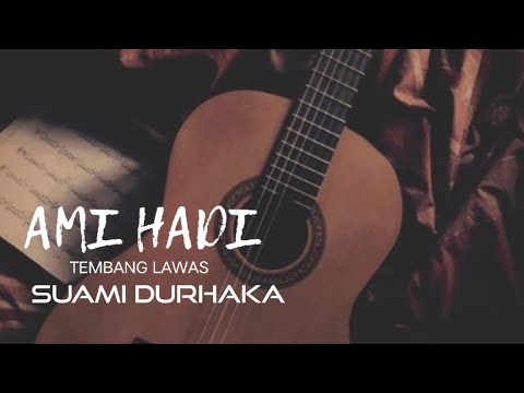SUAMI DURHAKA - AMI HADI || TEMBANG LAWAS ||