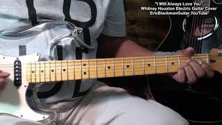 I WILL ALWAYS LOVE YOU Whitney Houston Electric Guitar Cover - LESSON LINK BELOW@EricBlackmonGuitar
