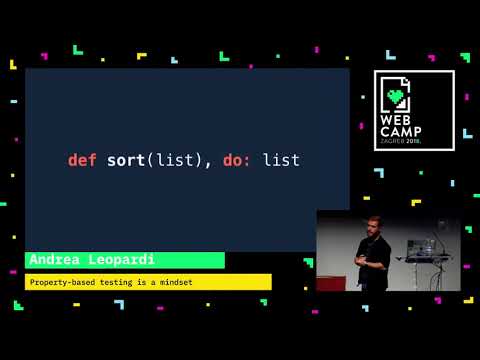Andrea Leopardi - Property based testing is a mindset - WebCamp Zagreb 2018