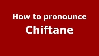 How to pronounce Chiftane