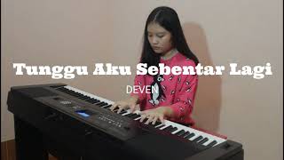 Download lagu Tunggu Aku Sebentar Lagi - Deven (Piano Cover by Paulina Devina) mp3