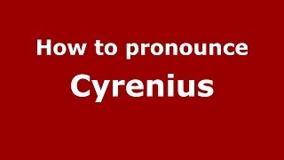 How to pronounce Cyrenius