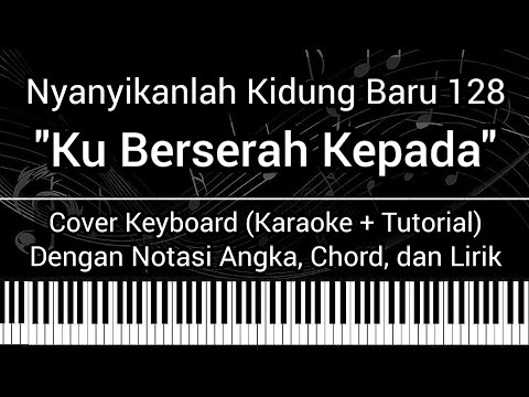 NKB 128 - Ku Berserah Kepada Allahku (Not Angka Chord Lirik) Cover Keyboard Karaoke Tutorial Kristen