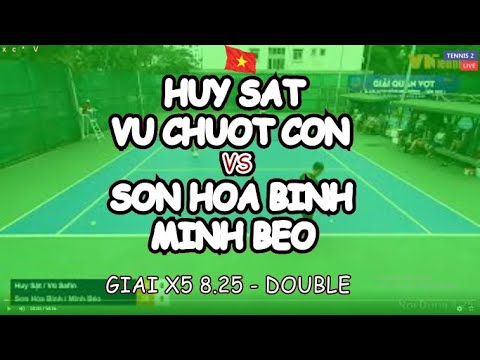 Huy Sat - Vu Chuot Con 🆚 Son Hoa Binh - Minh Beo 🎾 Giai X2 8.25 - Double