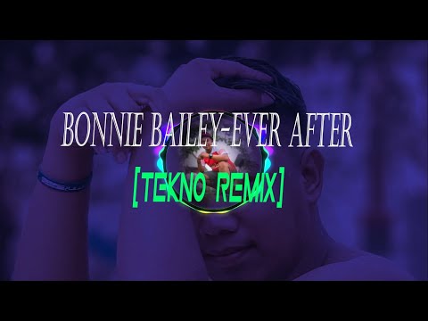 Bonnie Bailey-Ever After (TEKNO REMIX)