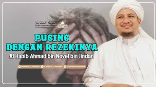Download lagu Pusing Dengan Rezekinya || Al Habib Ahmad bin Novel bin Jindan mp3 Download lagu Pusing Dengan Rezekinya || Al Habib Ahmad bin Novel bin Jindan mp3