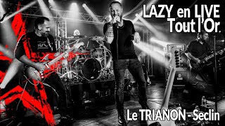 LAZY - Tout L&#39;or - Concert au Trianon Live (Noir Désir)