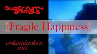 Super Furry Animals - Fragile Happiness (ookaminoken mix)