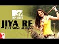 MTV Unplugged Jiya Re Full Song Audio Jab Tak Hai Jaan Neeti Mohan A R Rahman