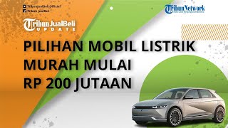 Harga BBM Naik, Pilih Mobil Listrik Bisa Jadi Alternatif, Dibanderol Murah Mulai Rp 200 Jutaan