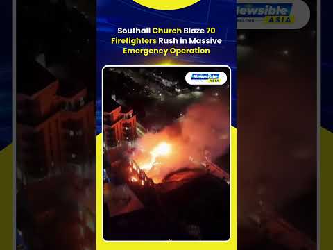 Southall Church Blaze 70 Firefighters Rush in Massive Emergency Operation