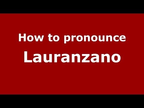 How to pronounce Lauranzano (Italian/Italy) - PronounceNames.com