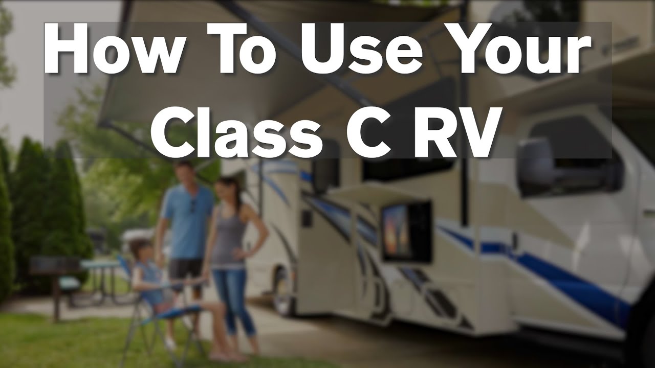 How to Use Your Class C Motorhome
