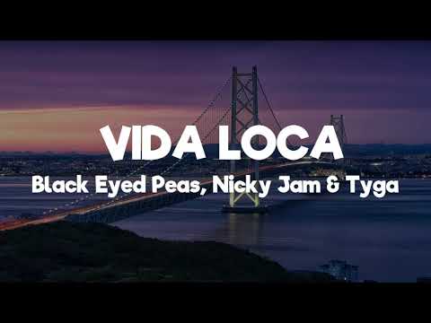 Black Eyed Peas, Nicky Jam, Tyga - VIDA LOCA/ (Lyrics-Letra)
