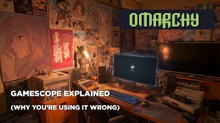 Gamescope - You're Using It Wrong And Here's What You Should Do Instead