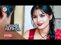 Bhabhi S Wish Fulfilled By Devar Today Crime Patrol CrimePatrol Full Ep 2026 Crime Love