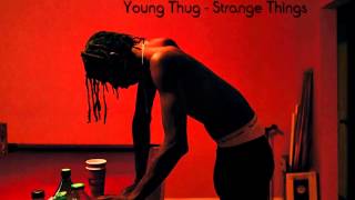 Young Thug - Strange Things [HQ] + Lyrics in Desc.