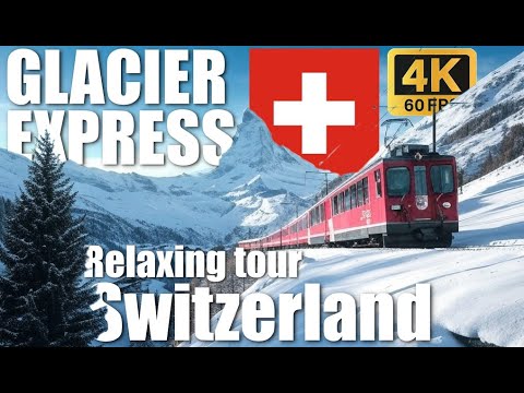 From ZURICH to ZERMATT via GLACIER EXPRESS - Switzerland - [4k HDR 60 fps]