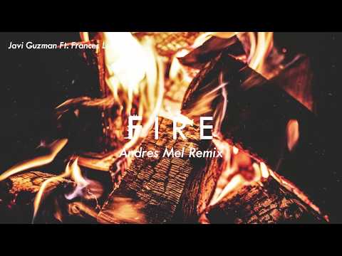 Fire - Javi Guzman Ft. Frances Leone (Andres Mel Remix)