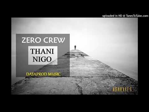 Thani Nigo_Zero Crew@Dataprod (Official Music)