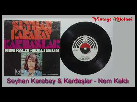 Seyhan Karabay ve Kardaşlar - Nem Kaldı 1974 (Analog Plak Kaydı)