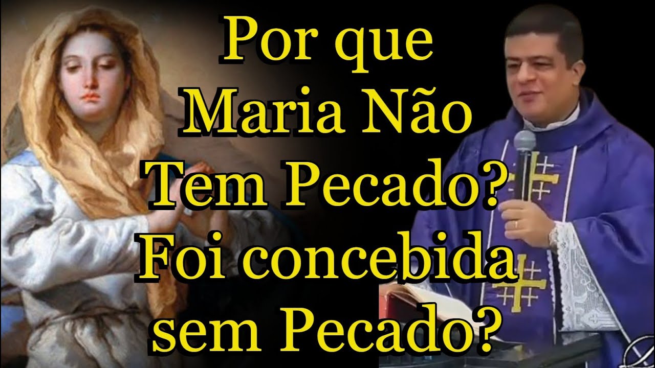 Por que Maria Não Tem Pecado? Foi concebida sem Pecado? - Padre Pablo Henrique #PadrePabloHenrique
