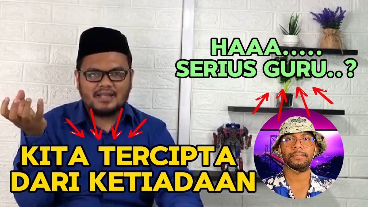 PART 3 GURU GEMBUL: KITA TERCIPTA DARI KETIADAAN???