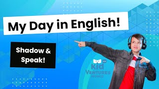 Speak English About Your Day | Fun Shadowing Practice for Kids!