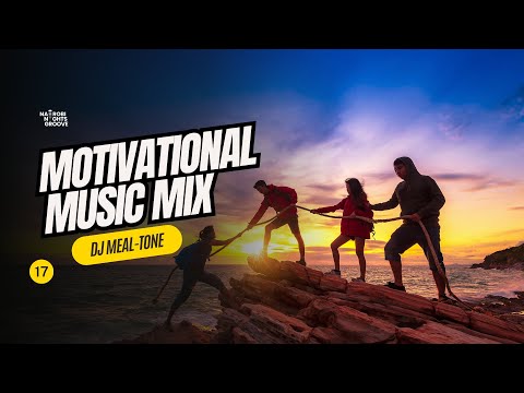 Nairobi Nights Groove With DJ MEAL-TONE | Ep 17 | Morning Motivation | Hall of Fame, Sia, The Script