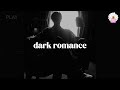 He Is Unhealthy Obsessed With You Dark Romance Playlist