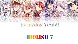 Download lagu [IDOLISH 7 ] IDOLISH 7 - Everday Yeah!!(Romaji,Kanji,English)Full Lyrics mp3