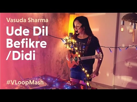 Ude Dil Befikre/Didi - Vasuda Sharma #VLoopMash