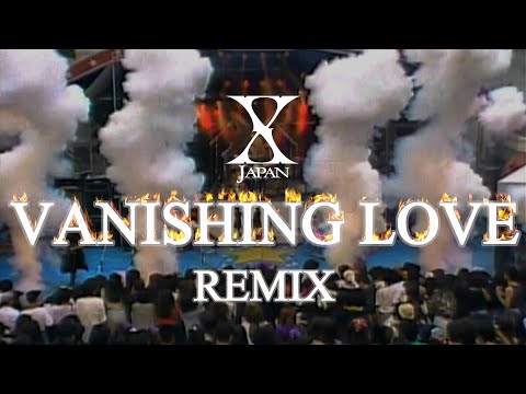 X Japan - Vanishing Love【REMIX】歌詞付