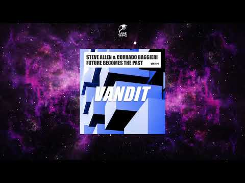 Steve Allen & Corrado Baggieri - Future Becomes The Past (Extended Mix) [VANDIT RECORDS]