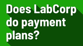 Does LabCorp do payment plans
