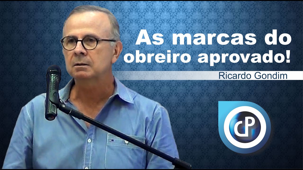 As marcas de um obreiro aprovado - Ricardo Gondim - Encontro OCP
