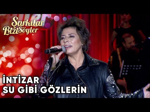 Su Gibi Gözlerin - İntizar | Şarkılar Bizi Söyler | Performans
