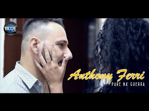 Anthony Ferri - Pare Na Guerra (Video Ufficiale 2018)