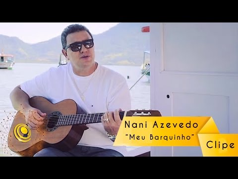 Nani Azevedo - Meu Barquinho (Video Oficial)