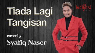 Download lagu Tiada Lagi Tangisan - Syafiq Naser Cover mp3