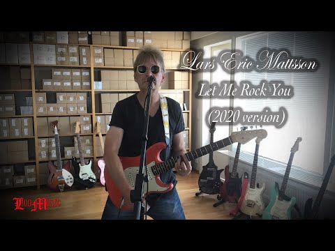 Lars Eric Mattsson - Let Me Rock You (2020 version)