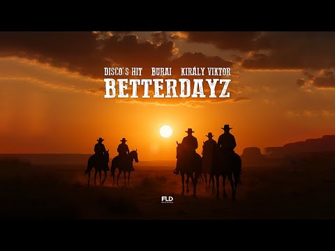 DISCO'S HIT x Burai x Király Viktor - BetterDayz (Official 4K Video)
