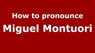 How to pronounce Miguel Montuori